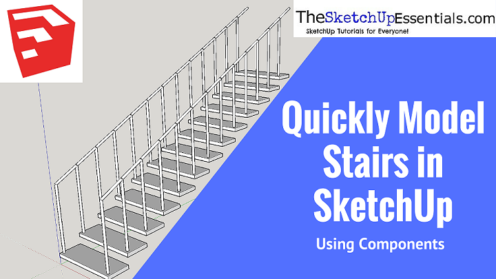 Quickly Modeling a Staircase in SketchUp with Components