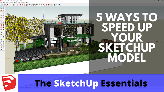 5 Ways to Speed Up Your SketchUp Models