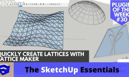 Quickly Create Lattices in SketchUp with Lattice Maker – SketchUp Plugin of the Week #30