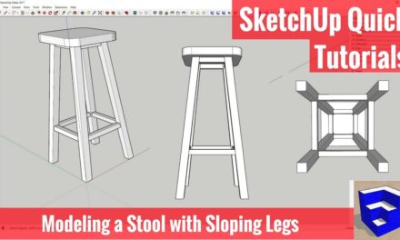 Modeling a Stool with Outward Sloping Legs in SketchUp –
