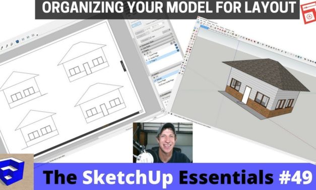 Organizing Your SketchUp Model for Layout – The SketchUp Essentials #49