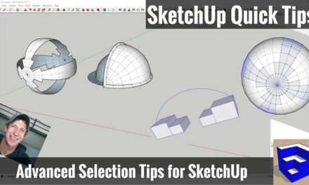 Advanced Selection Tips and Modeling in SketchUp – SketchUp Quick Tips