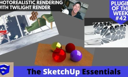 Photorealistic Renderings from Your SketchUp Models with Twilight Render – Plugin of the Week #42