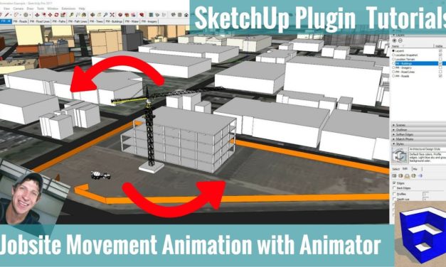 Creating a Moving Construction Jobsite Animation in SketchUp with Animator – Extension Tutorial