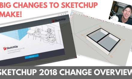What’s New in SketchUp 2018? Changing the Free Version, Sectioning Tools. Layout Changes, and More!