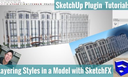 Layering Styles in a SketchUp model with SketchFX – Create Amazing Effects in your Models!