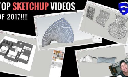 MY LAST VIDEO…of 2017 – My Top SketchUp Videos!