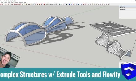 Modeling Complex Structures in SketchUp with Extrude Tools and Flowify!