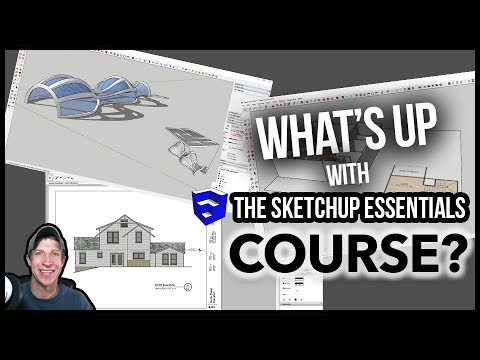 What’s Up with The SketchUp Essentials Course?!?!