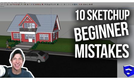 TEN MISTAKES BEGINNERS MAKE IN SKETCHUP and How to Avoid Them!