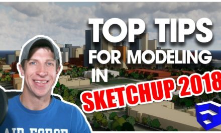 TOP TIPS FOR MODELING IN SKETCHUP 2018