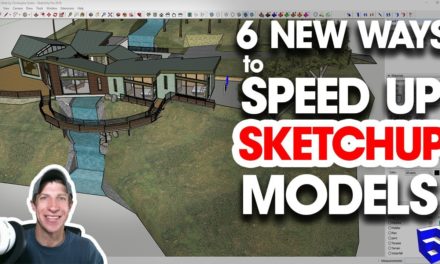 6 NEW WAYS to Speed Up Your SketchUp Models!