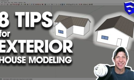 8 TIPS FOR MODELING HOUSE EXTERIORS in SketchUp