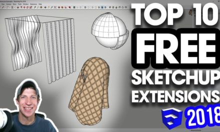 The TOP 10 FREE SketchUp Extensions of 2018!