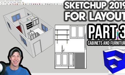 SKETCHUP 2019 FOR LAYOUT – Part 3 – Cabinets and Furniture