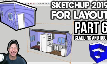 SKETCHUP 2019 FOR LAYOUT – Part 6 – Adding Exterior Cladding and Roof