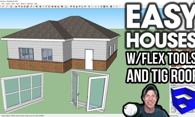 EASY HOUSES IN SKETCHUP with Flex Tools and TIG Roof!
