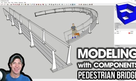 COMPONENT MODELING IN SKETCHUP – Pedestrian Bridge Tutorial