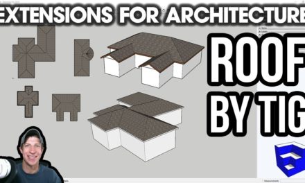 SketchUp Extensions FOR ARCHITECTURE – ROOF by TIG – Easy, Free Roof Creation