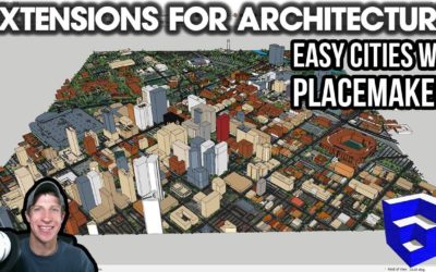 SketchUp Extensions FOR ARCHITECTURE – Easy Cities with Placemaker!