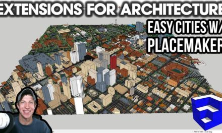SketchUp Extensions FOR ARCHITECTURE – Easy Cities with Placemaker!