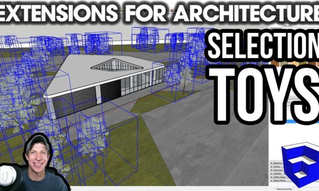 SketchUp Extensions FOR ARCHITECTURE – Selection Toys