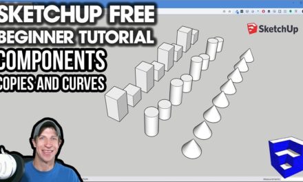 GETTING STARTED with SketchUp Free – Lesson 3 – Components, Copies, and Curves