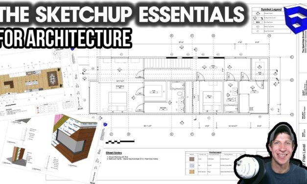 Introducing The SketchUp Essentials FOR ARCHITECTURE!