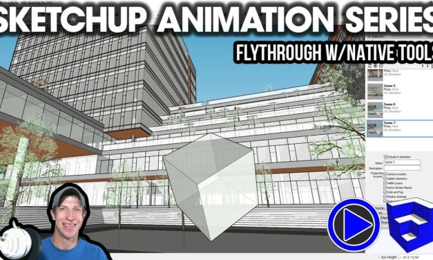 Creating a Flythrough Animation in SketchUp with Native Tools – SketchUp Animations Series Video 1