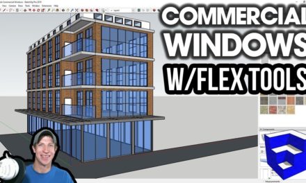 Creating Commercial Windows in SketchUp with FlexTools