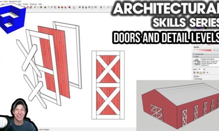Modeling DOORS and Levels of Detail in SketchUp and Layout – Architectural Skills Series