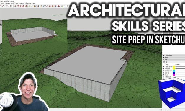 SketchUp Architectural Skill Series – SITE PREPARATION MODELING