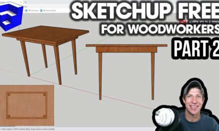 SketchUp Free for Woodworkers PART 2 – Using Groups and Components!