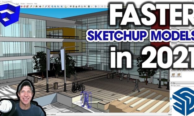 How to SPEED UP Your SketchUp Models in 2021 – 5 Easy Tips!